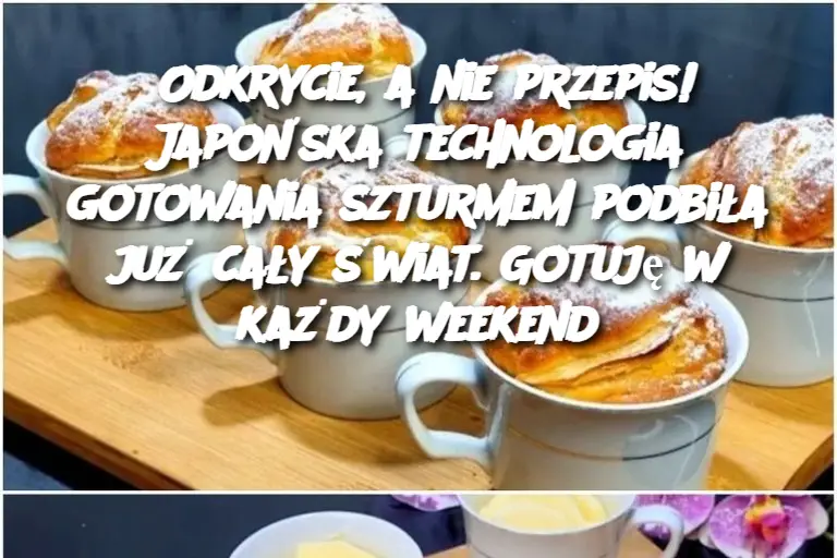 Odkrycie, a nie przepis! Japońska technologia gotowania szturmem podbiła już cały świat. Gotuję w każdy weekend