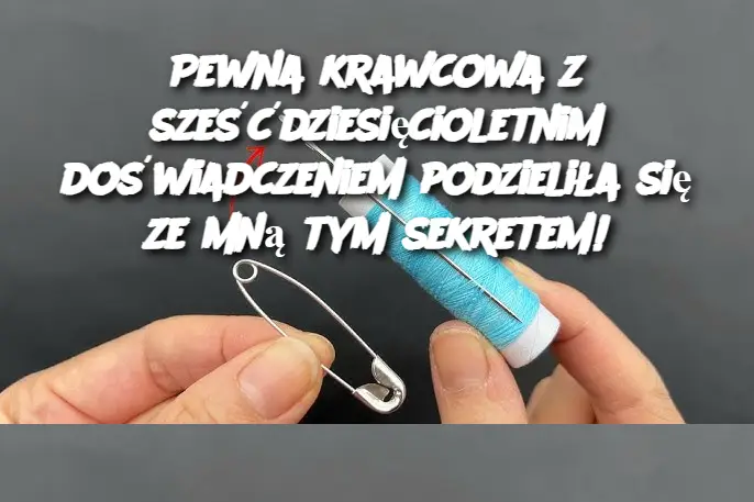 Pewna krawcowa z sześćdziesięcioletnim doświadczeniem podzieliła się ze mną tym sekretem!