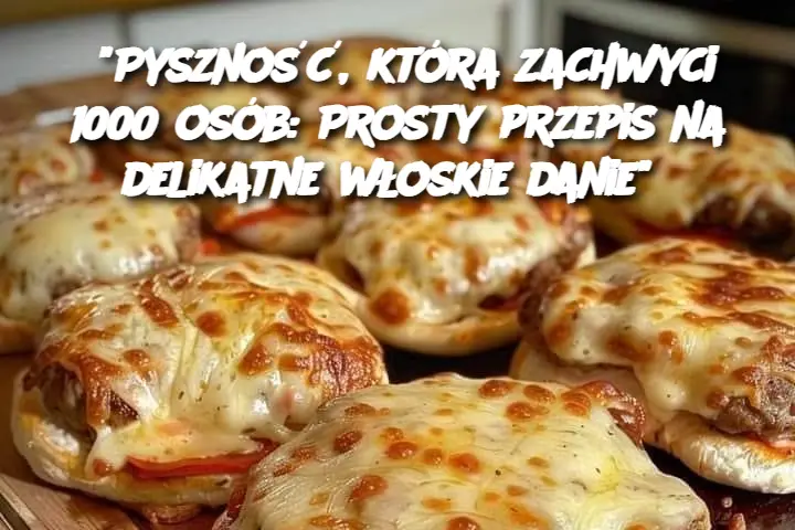 “Pyszność, która zachwyci 1000 osób: Prosty przepis na delikatne włoskie danie”