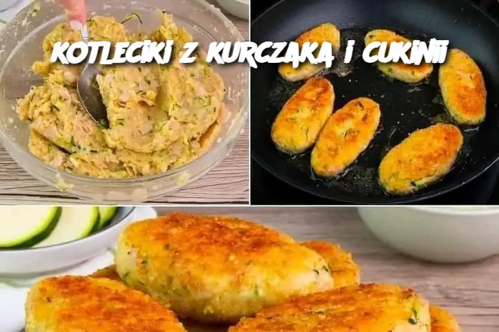 Kotleciki z Kurczaka i Cukinii