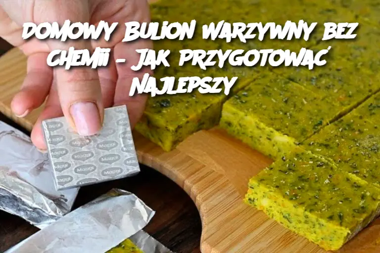 Domowy Bulion Warzywny bez Chemii – Jak Przygotować Najlepszy?