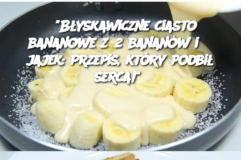 “Błyskawiczne ciasto bananowe z 2 bananów i 3 jajek: Przepis, który podbił serca!”