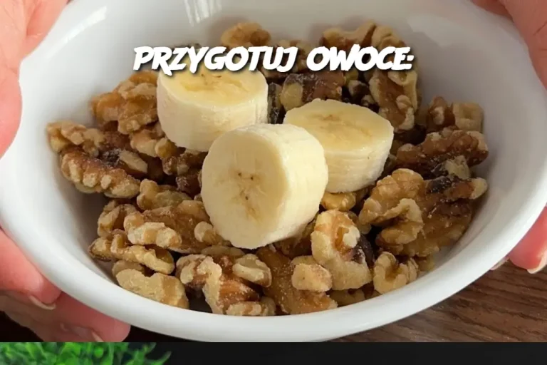 Przygotuj owoce: