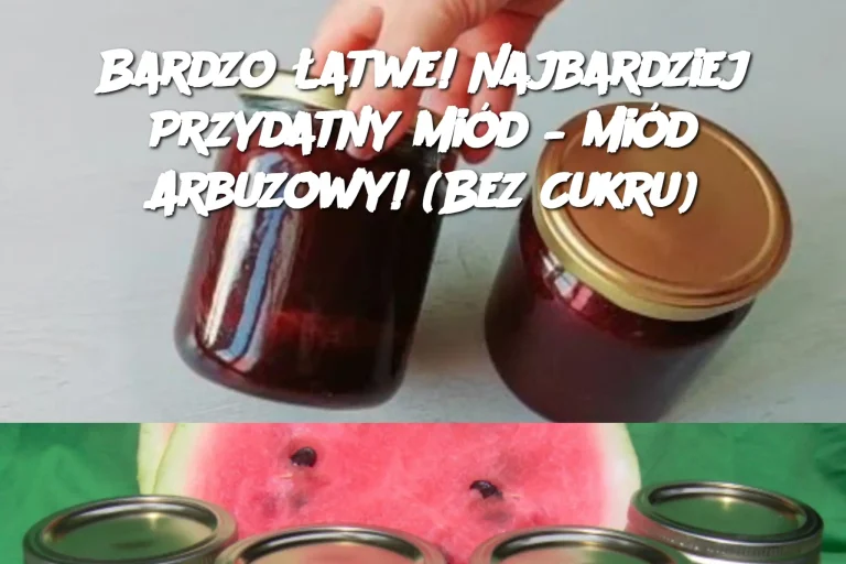 Bardzo Łatwe! Najbardziej Przydatny Miód – Miód Arbuzowy! (Bez Cukru)