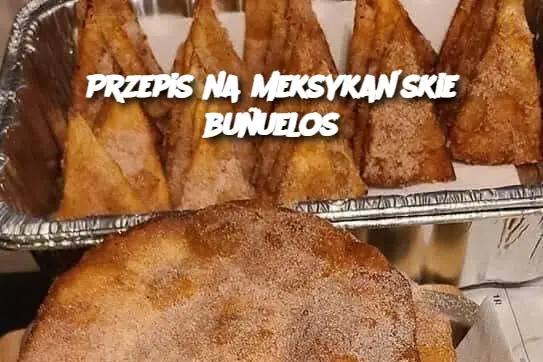 Przepis na meksykańskie buñuelos