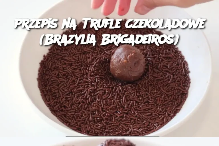 Przepis na Trufle Czekoladowe (Brazylia Brigadeiros)