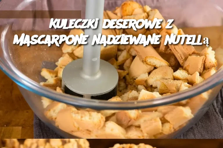 Kuleczki deserowe z mascarpone nadziewane nutellą