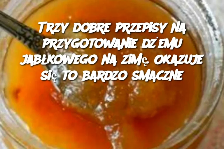 Trzy dobre przepisy na przygotowanie dżemu jabłkowego na zimę. Okazuje się to bardzo smaczne