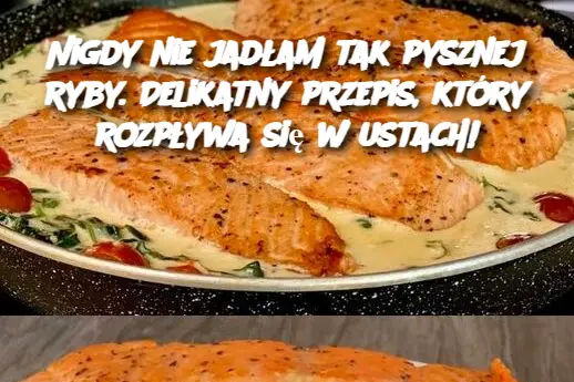 Nigdy nie jadłam tak pysznej ryby. Delikatny przepis, który rozpływa się w ustach!