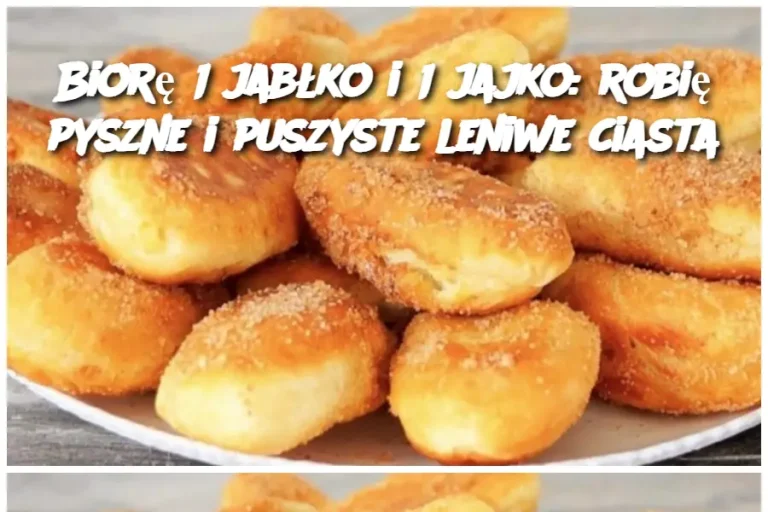 Biorę 1 jabłko i 1 jajko: robię pyszne i puszyste leniwe ciasta