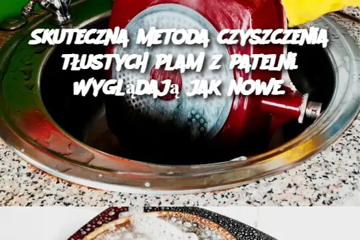 Skuteczna metoda czyszczenia tłustych plam z patelni. Wyglądają jak nowe.