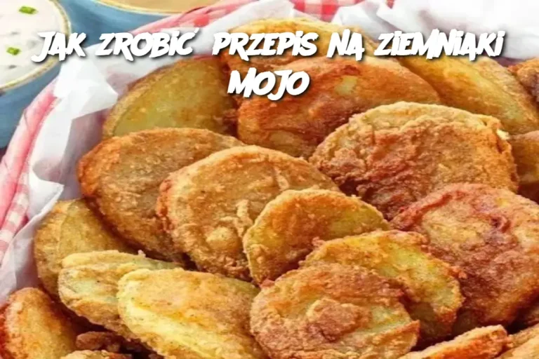 Jak zrobić przepis na ziemniaki MOJO