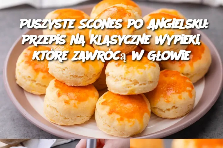 Puszyste Scones po Angielsku: Przepis na Klasyczne Wypieki, które Zawrócą w Głowie