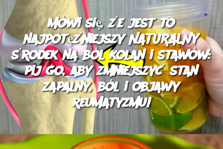 Mówi się, że jest to najpotężniejszy NATURALNY środek na ból kolan i stawów: pij go, aby zmniejszyć stan zapalny, ból i objawy reumatyzmu!