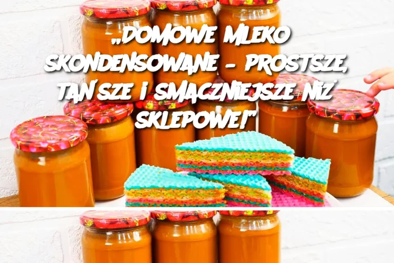 „Domowe mleko skondensowane – prostsze, tańsze i smaczniejsze niż sklepowe!”