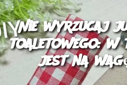 Nie wyrzucaj już papieru toaletowego: w ten sposób jest na wagę złota