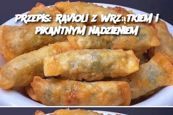 Ravioli z Wrzątkiem i Pikantnym Nadzieniem