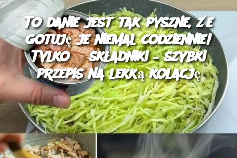 To danie jest tak pyszne, że gotuję je niemal codziennie! Tylko 3 składniki – szybki przepis na lekką kolację