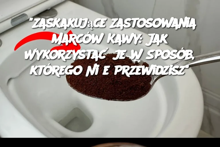 „Zaskakujące Zastosowania Marców Kawy: Jak Wykorzystać je w sposobie, którego Nie Przewidzisz”