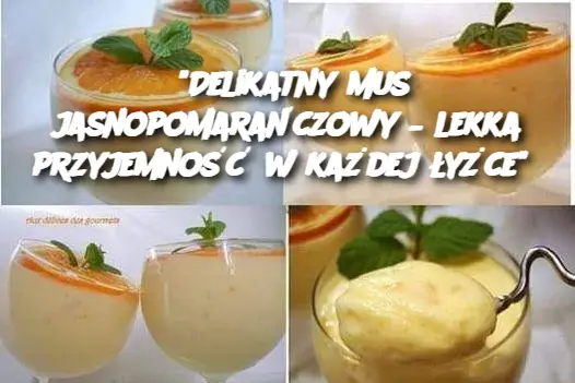 “Delikatny mus jasnopomarańczowy – lekka przyjemność w każdej łyżce”