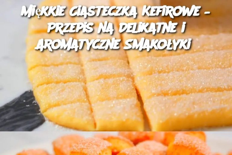 Miękkie Ciasteczka Kefirowe – Przepis na Delikatne i Aromatyczne Smakołyki