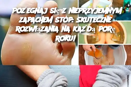 Pożegnaj się z nieprzyjemnym zapachem stóp: Skuteczne rozwiązania na każdą porę roku!