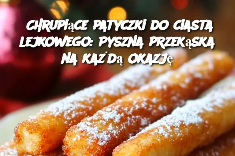 Chrupiące patyczki do ciasta lejkowego: Pyszna przekąska na każdą okazję