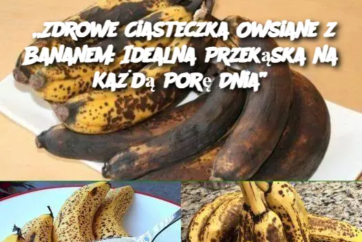 „Zdrowe Ciasteczka Owsiane z Bananem: Idealna Przekąska na Każdą Porę Dnia”