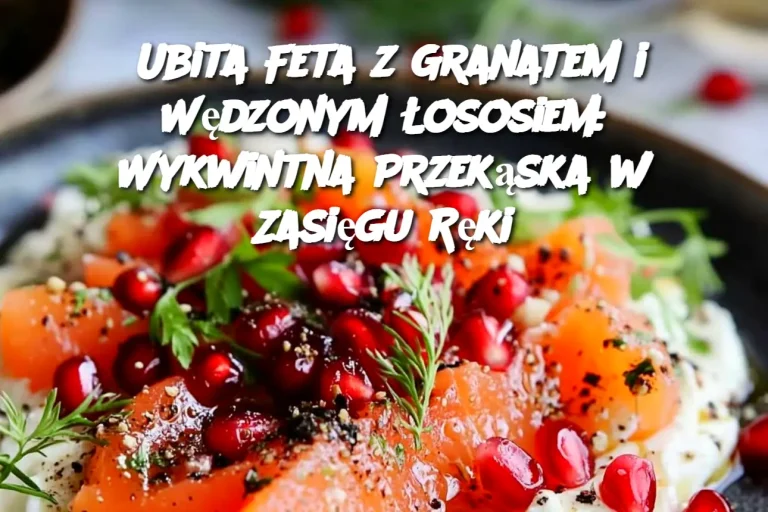 Ubita Feta z Granatem i Wędzonym Łososiem: Wykwintna Przekąska w Zasięgu Ręki