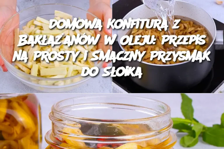 Domowa Konfitura z Bakłażanów w Oleju: Przepis na Prosty i Smaczny Przysmak do Słoika