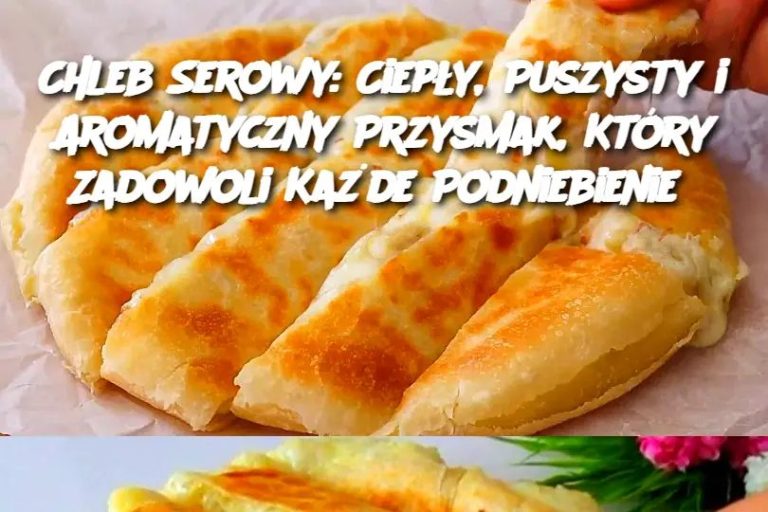 Chleb Serowy: Ciepły, Puszysty i Aromatyczny Przysmak, Który Zadowoli Każde Podniebienie