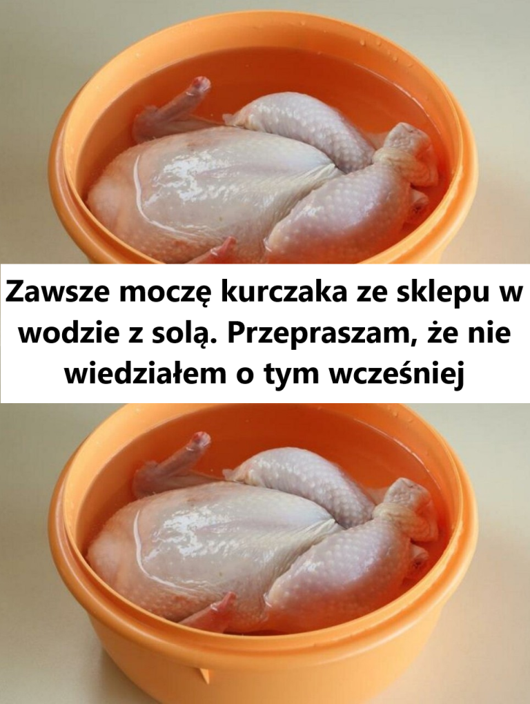 Zawsze moczę kurczaka ze sklepu w wodzie z solą. Przepraszam, że nie wiedziałem o tym wcześniej