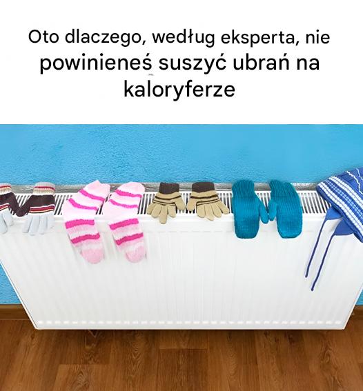 Oto dlaczego, według eksperta, nie powinieneś suszyć ubrań na kaloryferze