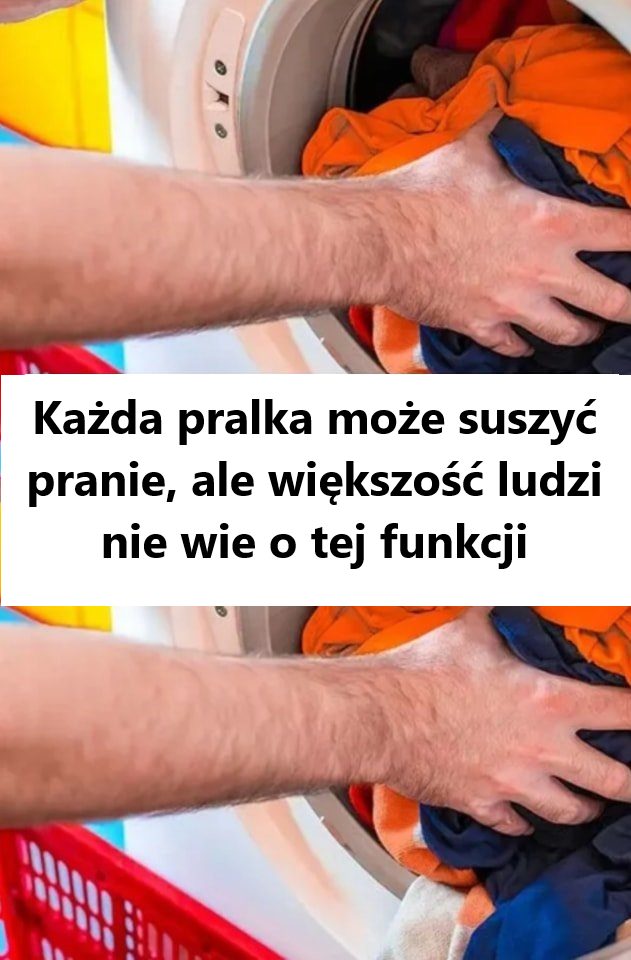 Każda pralka może suszyć pranie, ale większość ludzi nie wie o tej funkcji