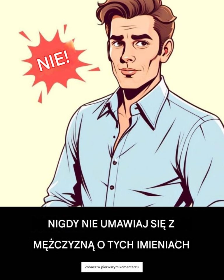 Jeśli mężczyzna ma jedno z tych imion, nie umawiaj się z nim