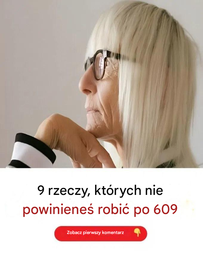 9 rzeczy, których nie powinieneś robić po 60.