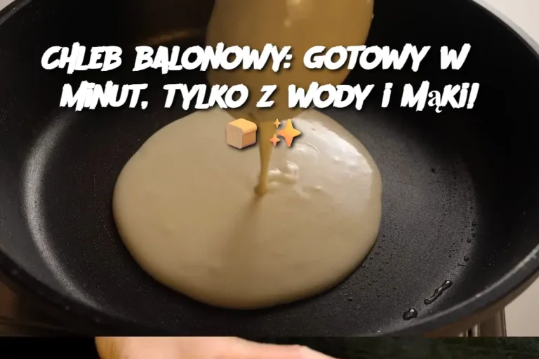 Chleb balonowy: gotowy w 5 minut, tylko z wody i mąki! 🍞✨