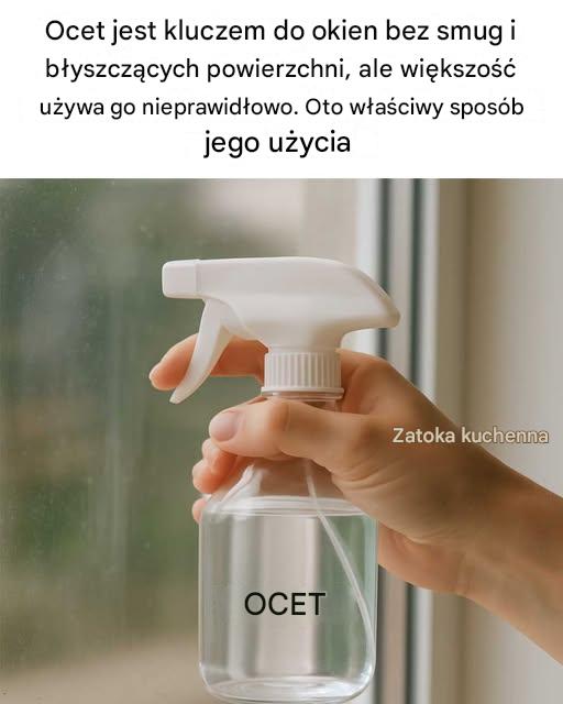 Ocet jest kluczem do okien bez smug i błyszczących powierzchni, ale większość używa go nieprawidłowo. Oto właściwy sposób jego użycia