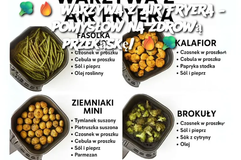 🥦🔥 Warzywa z Air Fryera – 8 pomysłów na zdrową przekąskę! 🔥🥦