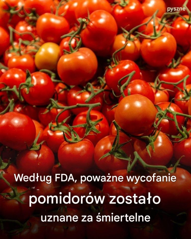 Według FDA, poważne wycofanie pomidorów zostało uznane za śmiertelne