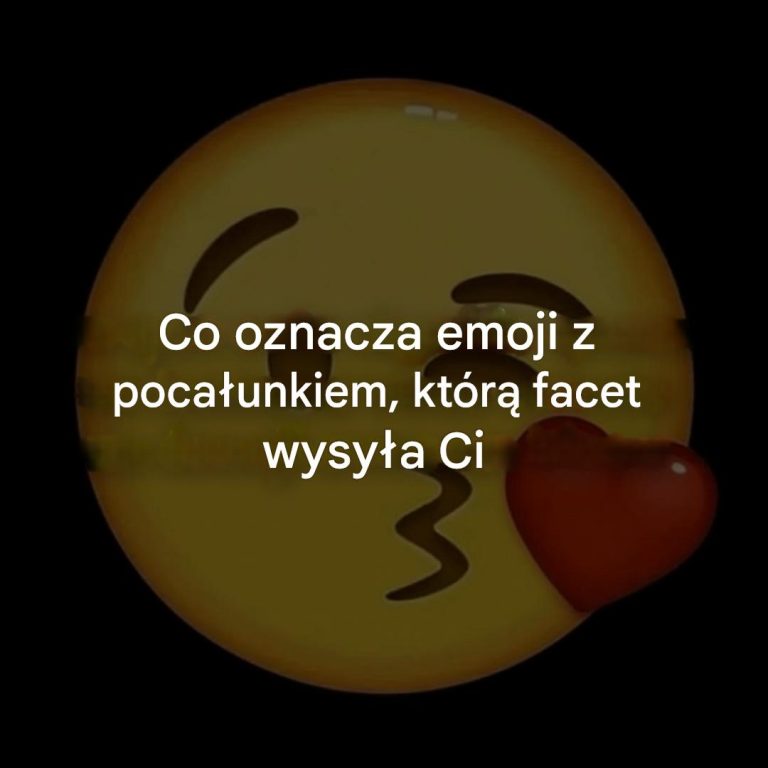Co on tak naprawdę chce ci powiedzieć, wysyłając ci to? (Emoji)