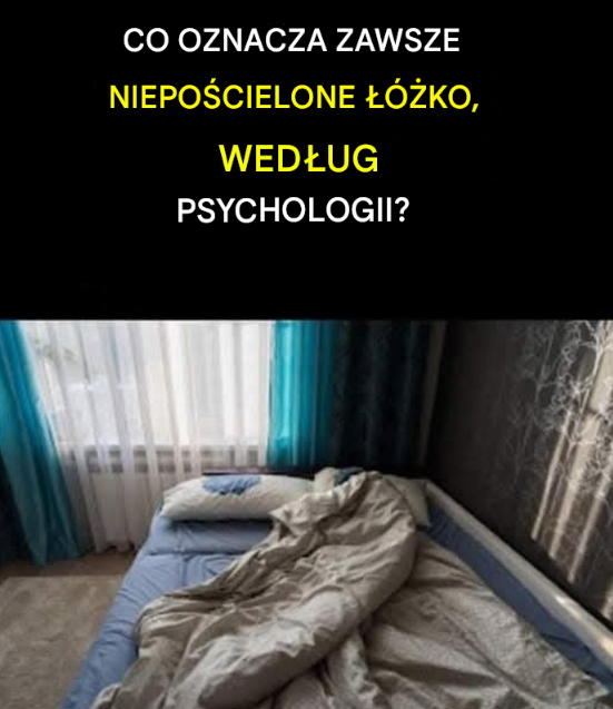 Znaczenie niepościelonego łóżka